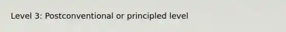 Level 3: Postconventional or principled level