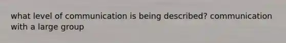 what level of communication is being described? communication with a large group