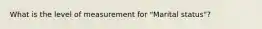 What is the level of measurement for "Marital status"?