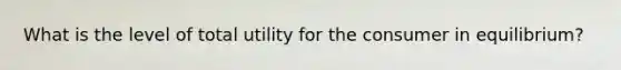 What is the level of total utility for the consumer in equilibrium?