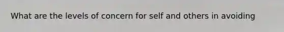 What are the levels of concern for self and others in avoiding