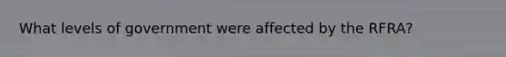 What levels of government were affected by the RFRA?