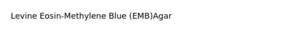 Levine Eosin-Methylene Blue (EMB)Agar