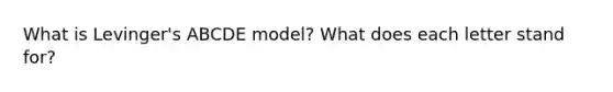 What is Levinger's ABCDE model? What does each letter stand for?