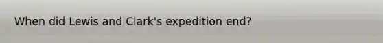 When did Lewis and Clark's expedition end?