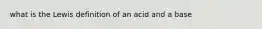 what is the Lewis definition of an acid and a base