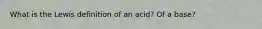 What is the Lewis definition of an acid? Of a base?