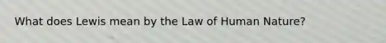 What does Lewis mean by the Law of Human Nature?