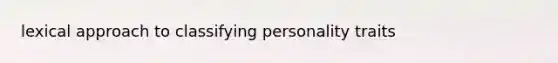lexical approach to classifying personality traits