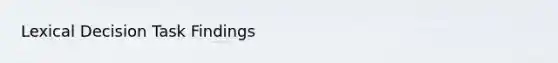Lexical Decision Task Findings