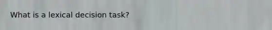 What is a lexical decision task?