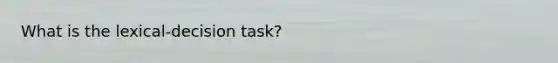 What is the lexical-decision task?