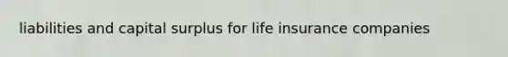 liabilities and capital surplus for life insurance companies