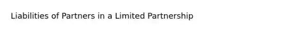 Liabilities of Partners in a Limited Partnership