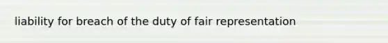 liability for breach of the duty of fair representation