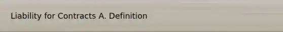 Liability for Contracts A. Definition