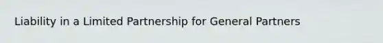 Liability in a Limited Partnership for General Partners