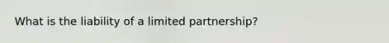 What is the liability of a limited partnership?