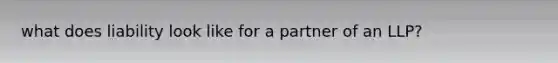 what does liability look like for a partner of an LLP?