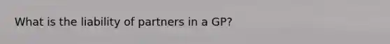 What is the liability of partners in a GP?