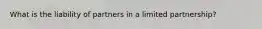 What is the liability of partners in a limited partnership?