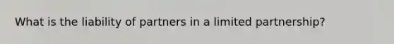 What is the liability of partners in a limited partnership?