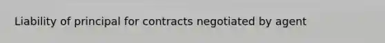 Liability of principal for contracts negotiated by agent