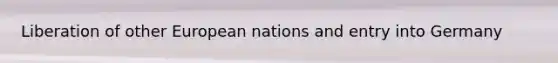 Liberation of other European nations and entry into Germany