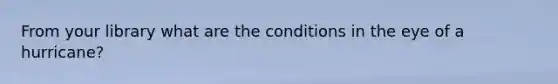 From your library what are the conditions in the eye of a hurricane?