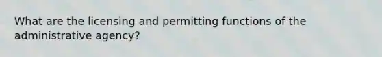 What are the licensing and permitting functions of the administrative agency?