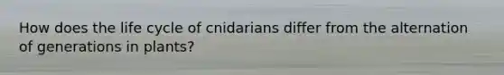 How does the life cycle of cnidarians differ from the alternation of generations in plants?