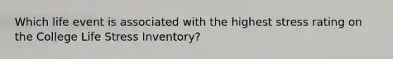 Which life event is associated with the highest stress rating on the College Life Stress Inventory?