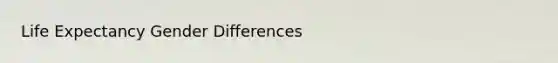 Life Expectancy Gender Differences