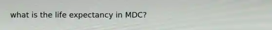 what is the life expectancy in MDC?