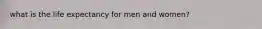 what is the life expectancy for men and women?