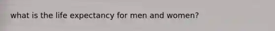 what is the life expectancy for men and women?