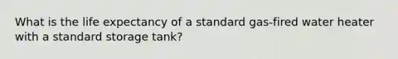 What is the life expectancy of a standard gas-fired water heater with a standard storage tank?