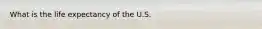 What is the life expectancy of the U.S.