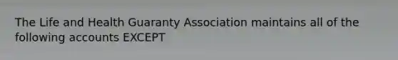 The Life and Health Guaranty Association maintains all of the following accounts EXCEPT