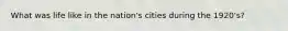 What was life like in the nation's cities during the 1920's?