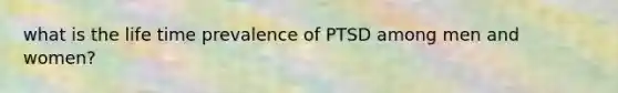 what is the life time prevalence of PTSD among men and women?