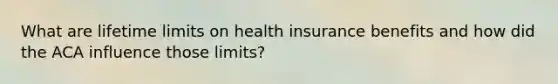 What are lifetime limits on health insurance benefits and how did the ACA influence those limits?