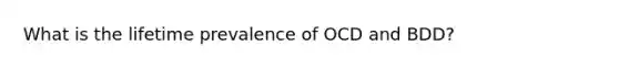 What is the lifetime prevalence of OCD and BDD?