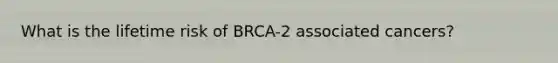 What is the lifetime risk of BRCA-2 associated cancers?