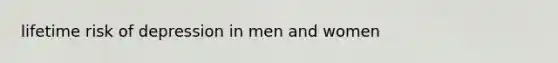 lifetime risk of depression in men and women