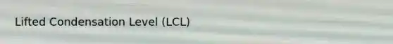 Lifted Condensation Level (LCL)