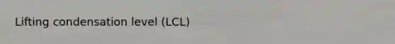 Lifting condensation level (LCL)