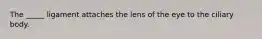 The _____ ligament attaches the lens of the eye to the ciliary body.