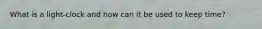 What is a light-clock and how can it be used to keep time?