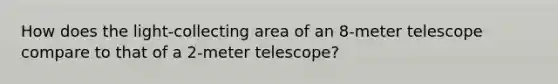 How does the light-collecting area of an 8-meter telescope compare to that of a 2-meter telescope?